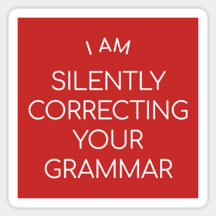 I am silently correcting your grammar Sticker